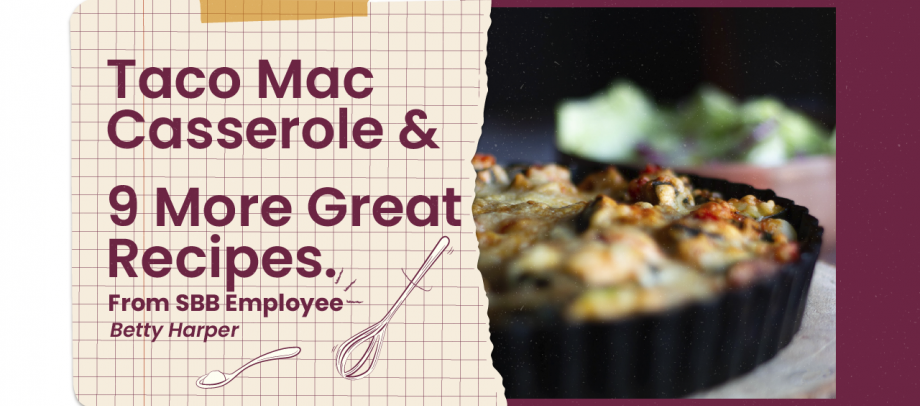 Taco Mac Casserole and 9 More Great Recipes from SBB Employee Betty Harper