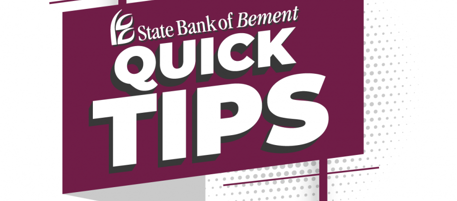 State Bank of Bement Quick Tips
