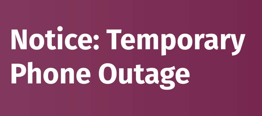Temporary Phone Outage